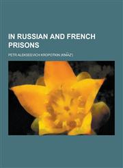 In Russian and French Prisons,1230230424,9781230230429