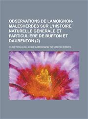 Observations de Lamoignon-Malesherbes Sur L'Histoire Naturelle Generale Et Particuliere de Buffon Et Daubenton (2),1153500361,9781153500364