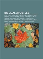 Biblical apostles Paul the Apostle, Saint Peter, Judas Iscariot, Saint Andrew, Saint Matthew, Thomas the Apostle, Saint Timothy, Barnabas,1157231225,9781157231226