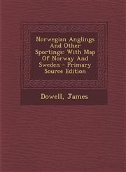 Norwegian Anglings And Other Sportings With Map Of Norway And Sweden - Primary Source Edition,1294097040,9781294097044