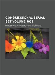 Congressional Serial Set Volume 5629,1235828395,9781235828393
