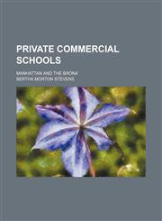 Private Commercial Schools; Manhattan and the Bronx,1151425095,9781151425096