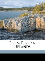 From Persian uplands,1172135630,9781172135639