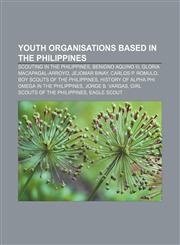 Youth organisations based in the Philippines Scouting in the Philippines, Benigno Aquino III, Gloria Macapagal-Arroyo, Jejomar Binay,1157984428,9781157984429