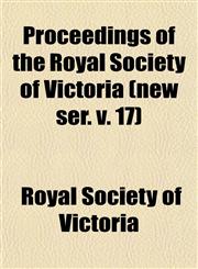 Proceedings of the Royal Society of Victoria (new ser. v. 17),1153107120,9781153107129