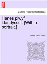Hanes plwyf Llandyssul. [With a portrait.],1241313156,9781241313159