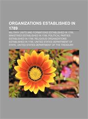 Organizations established in 1789 Military units and formations established in 1789, Ministries established in 1789,1157122671,9781157122678