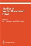 Studies of Vortex Dominated Flows Proceedings of the Symposium on Vortex Dominated Flows Held July 9-11, 1985, at NASA Langley Research Center, Hampton, Virginia,0387964304,9780387964300