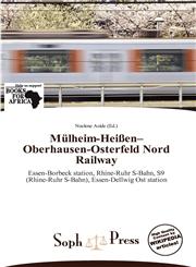 Mülheim-Heißen-Oberhausen-Osterfeld Nord Railway,6136109662,9786136109664