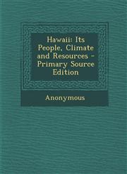 Hawaii Its People, Climate and Resources - Primary Source Edition,128996095X,9781289960957