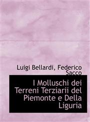 I Molluschi dei Terreni Terziarii del Piemonte e Della Liguria,1115450816,9781115450812