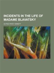 Incidents in the Life of Madame Blavatsky,1230438823,9781230438825