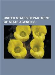 United States Department of State Agencies Bureau for International Narcotics and Law Enforcement Affairs, Bureau of Administration, Bureau of Africa,1230489819,9781230489810