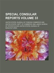 Special consular reports Volume 33,115430969X,9781154309690