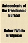 Antecedents of the Freedmen's Bureau,1154511081,9781154511086