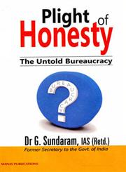 Plight of Honesty The Untold Bureaucracy 2nd Edition,8170493277,9788170493273