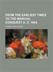 From the earliest times to the Manchu conquest A. D. 1644,1236900316,9781236900319