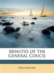 Minutes of the General Coucil,1146423179,9781146423175