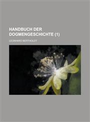 Handbuch Der Dogmengeschichte (1 ),1154876306,9781154876307