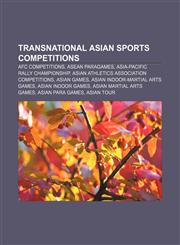 Transnational Asian sports competitions AFC competitions, ASEAN ParaGames, Asia-Pacific Rally Championship,1156640989,9781156640982