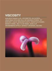Viscosity Non-Newtonian fluid, Viscometer, Nucleosol, Vegetable fats and oils, Sir George Stokes, 1st Baronet, Liquid, Bingham plastic,1156659949,9781156659946