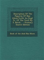 Description Of The Papyrus Of Nas-khem [with An Engl. Tr. Of The Text] By S. Birch... - Primary Source Edition,1293086215,9781293086216