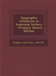 Geographic Influences in American History - Primary Source Edition,1294352768,9781294352761