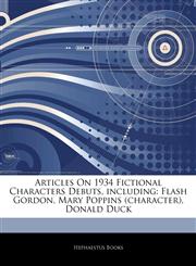 Articles On 1934 Fictional Characters Debuts, including Flash Gordon, Mary Poppins (character), Donald Duck,1244434361,9781244434363