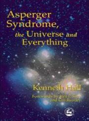 Asperger Syndrome, the Universe and Everything Kenneth's Book,1853029300,9781853029301