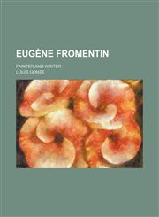 Eugène Fromentin; painter and writer,1150920858,9781150920851
