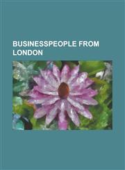 Businesspeople from London Alfred Dent, Caroline Anstey, Charles Jamrach, Henry Sturgis Morgan, Iqbal Wahhab, Jeremy Asher, Jerome Knapp Junior,,1230758100,9781230758107