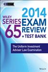 Wiley Series 65 Exam Review 2014 + Test Bank The Uniform Investment Advisor Law Examination,1118719662,9781118719664