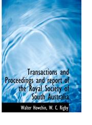 Transactions and Proceedings and report of the Royal Society of South Australia,1140646737,9781140646730