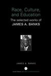 Race, Culture and Education The Selected Works of James A. Banks,0415398207,9780415398206