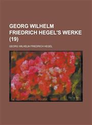 Georg Wilhelm Friedrich Hegel's Werke (19 ),1151387460,9781151387462