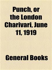 Punch, or the London Charivari, June 11, 1919,1153680017,9781153680011