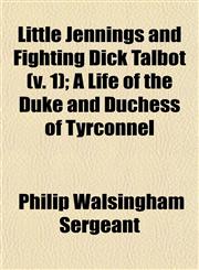 Little Jennings and Fighting Dick Talbot (v. 1); A Life of the Duke and Duchess of Tyrconnel,1153008939,9781153008938