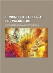 Congressional serial set Volume 496,1130789071,9781130789072