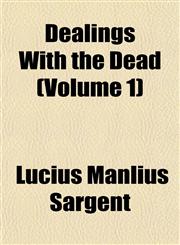 Dealings With the Dead (Volume 1),115333741X,9781153337410