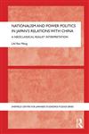 Nationalism and Power Politics in Japan's Relations with China A Neoclassical Realist Interpretation 1st Edition,041562911X,9780415629119