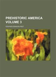 Prehistoric America Volume 3,1151796891,9781151796899