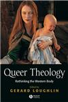 Queer Theology Rethinking the Western Body,0631216081,9780631216087