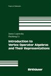 Introduction to Vertex Operator Algebras and Their Representations,0817634088,9780817634087