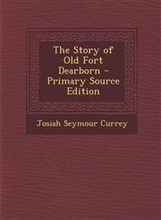 Story of Old Fort Dearborn,1289398232,9781289398231