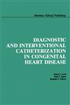 Diagnostic and Interventional Catheterization in Congenital Heart Disease,1461323339,9781461323334