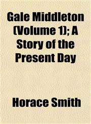 Gale Middleton (Volume 1); A Story of the Present Day,1155038533,9781155038537