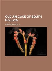 Old Jim Case of South Hollow,1154802442,9781154802443