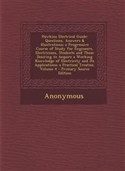 Hawkins Electrical Guide Questions, Answers & Illustrations; A Progressive Course of Study for Engineers, Electricians, Students and Those Desi,1289510571,9781289510572