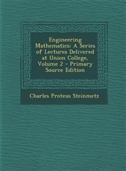 Engineering Mathematics A Series of Lectures Delivered at Union College, Volume 2 - Primary Source Edition,1293541583,9781293541586