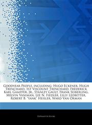 Articles On Goodyear People, including Hugo Eckener, Hugh Trenchard, 1st Viscount Trenchard, Frederick Karl Gampper, Jr., Stanley Gault, Frank Seiberling, Melvin Vaniman, Lee N. Fiedler, Lilly Ledbetter, Robert B. "yank" Heisler,1242319530,9781242319532